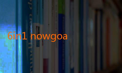 6in1 nowgoal-Mengungkap Keunggulan Nowgoal Free: Menikmati Prediksi Bola Tanpa Rp 0,00