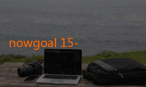 nowgoal 15-Menyaksikan Keajaiban Basket dengan Nowgoal Basketball Live Scores
