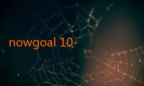 nowgoal 10-Menyelami Dunia Prediksi Sepak Bola: Menjadikan Nowgoal dan Goaloo Sebagai Partner Terpercaya