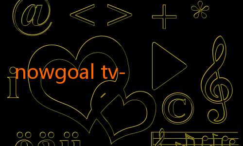 nowgoal tv-Menyelami Dunia Prediksi Sepak Bola Melalui Database Nowgoal: Panduan Lengkap untuk Penggemar dan Profesional