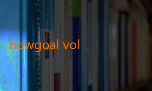 nowgoal volleyball-Menyelami Dunia Prediksi dan Live Score dengan Nowgoal Mobi Pro