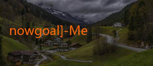 nowgoal]-Mengungkap Pesona NowGoal 365: Portals Prediksi dan Hiburan Sepak Bola Terlengkap